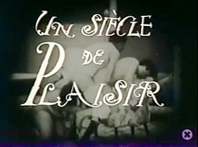 Un siecle de plaisir (A century of pleasure)