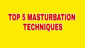 TOP 5 MASTURBATION TECHNIQUES