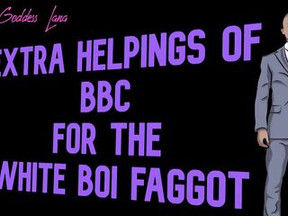 Supplementary Helpings of BBC for the White Boi Faggot